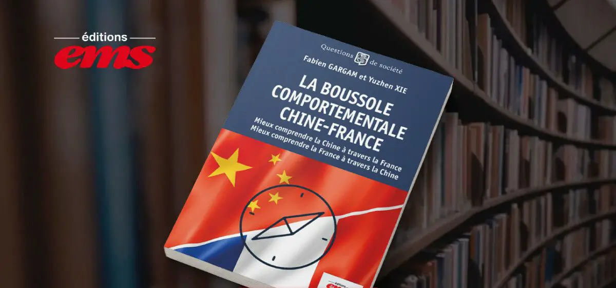 “La boussole comportementale Chine-France” de Fabien GARGAM et Yuzhen XIE