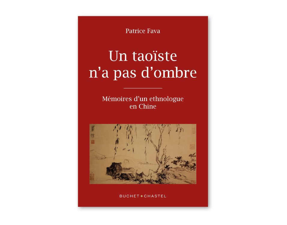 Mémoires d’un ethnologue en Chine : Un taoïste n’a pas d’ombre